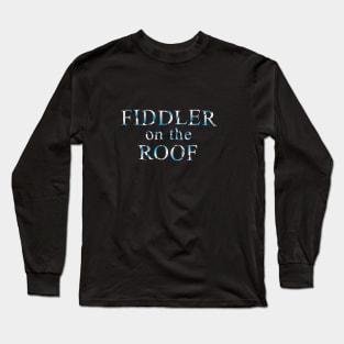 FIDDLER ON THE ROOF (a la "Phantom of the Opera") Long Sleeve T-Shirt